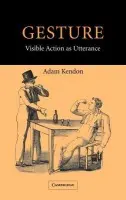 Gesture - Kendon, Adam (University of Pennsylvania)
