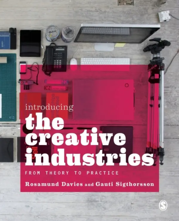 Introducing the Creative Industries - Gauti Sigthorsson, Rosamund Davies