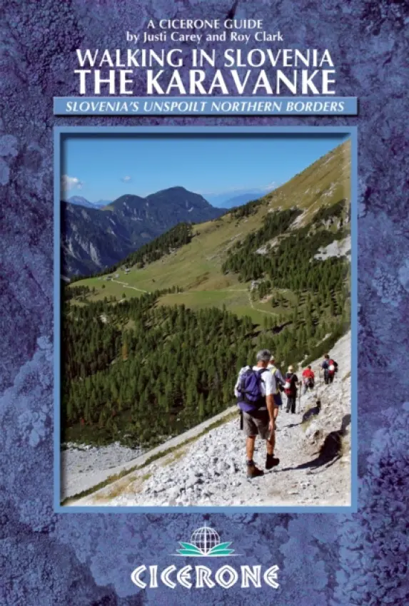 Walking in Slovenia: The Karavanke - Carey, Justi a Clark, Roy