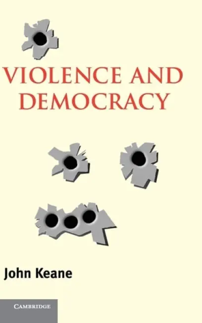 Violence and Democracy - Keane, John (University of Westminster)