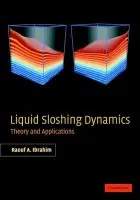 Liquid Sloshing Dynamics - Ibrahim, Raouf A. (Wayne State University, Michigan)