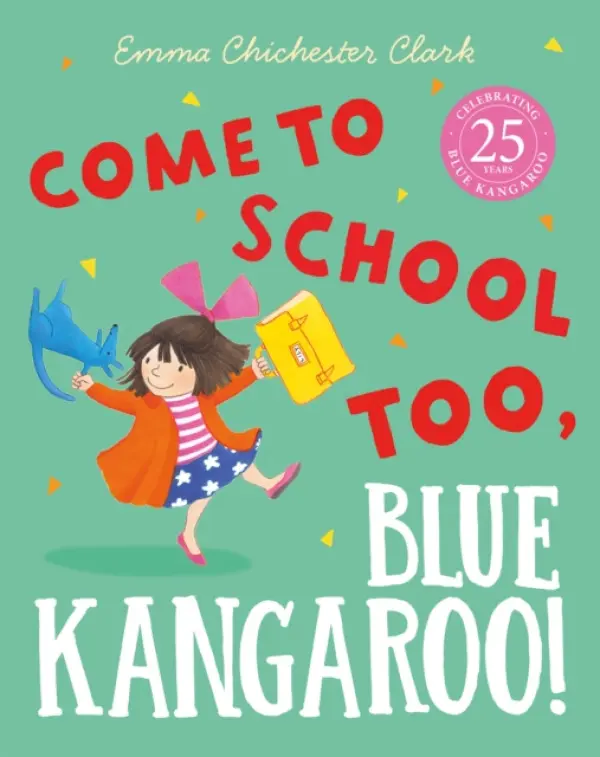 Come to School too, Blue Kangaroo! - Chichester Clark, Emma