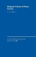 Singular Points of Plane Curves - Wall, C. T. C. (University of Liverpool)