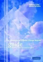 International Climate Change Regime - Yamin, Farhana (University of Sussex) a Depledge, Joanna (Lucy Cavendish College, Cambridge)
