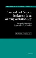 International Dispute Settlement in an Evolving Global Society - Orrego Vicuna, Francisco (Universidad de Chile)