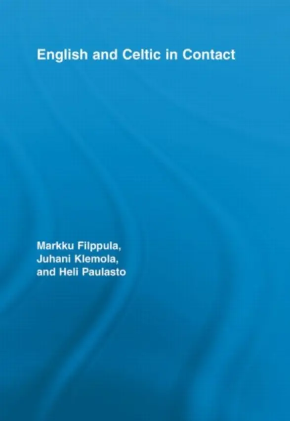 English and Celtic in Contact - Filppula, Markku (University of Joensuu, Finland) a Klemola, Juhani (University of Tampere, Finland) a Paulasto, Heli (University of Joensuu, Finland)