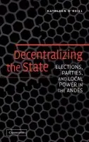 Decentralizing the State - O'Neill, Kathleen (Cornell University, New York)