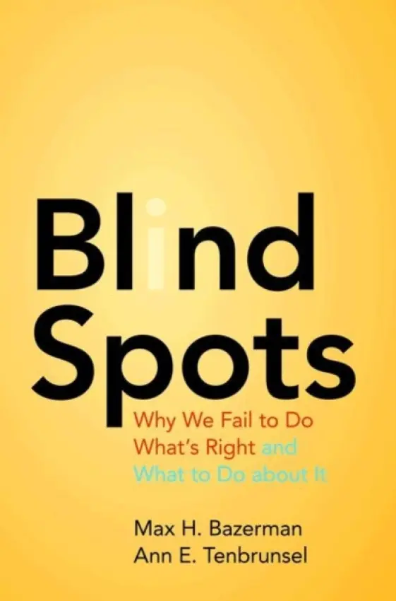Blind Spots - Bazerman, Max H. a Tenbrunsel, Ann E.