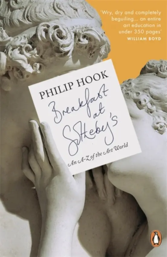 Breakfast at Sotheby's (An Intimate Dictionary of the Art World) - Philip Hook