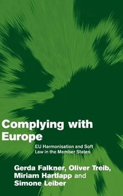 Complying with Europe - Falkner, Gerda (Institut fur Hohere Studien, Wien) a Treib, Oliver (Institut fur Hohere Studien, Wien) a Hartlapp, Miriam (Max-Planck-Institut fur Gesellschaftsforschung, Cologne) a Leiber, Simone (Wirtschafts- und Sozialwissenschaftliches Institut in der Hans-