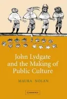 John Lydgate and the Making of Public Culture - Nolan, Maura (University of California, Berkeley)