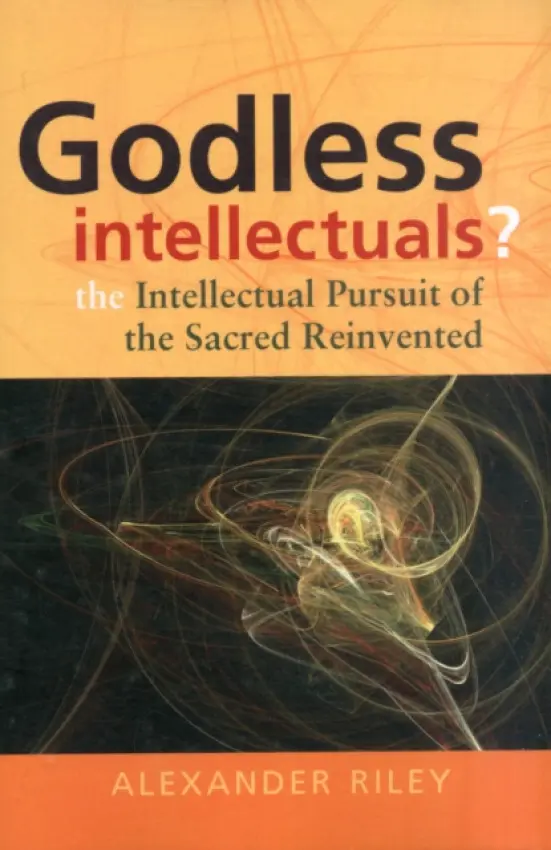 Godless Intellectuals? - Riley, Alexander Tristan