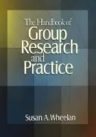 Handbook of Group Research and Practice - Wheelan, Susan A.