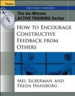 60-Minute Active Training Series: How to Encourage Constructive Feedback from Others, Participant's Workbook - Silberman, Melvin L. (Temple University) a Hansburg, Freda