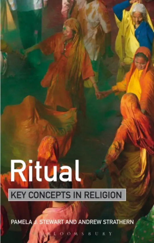 Ritual: Key Concepts in Religion - Stewart, Professor Pamela J. (University of Pittsburgh, USA) a Strathern, Andrew (University of Pittsburgh, USA)