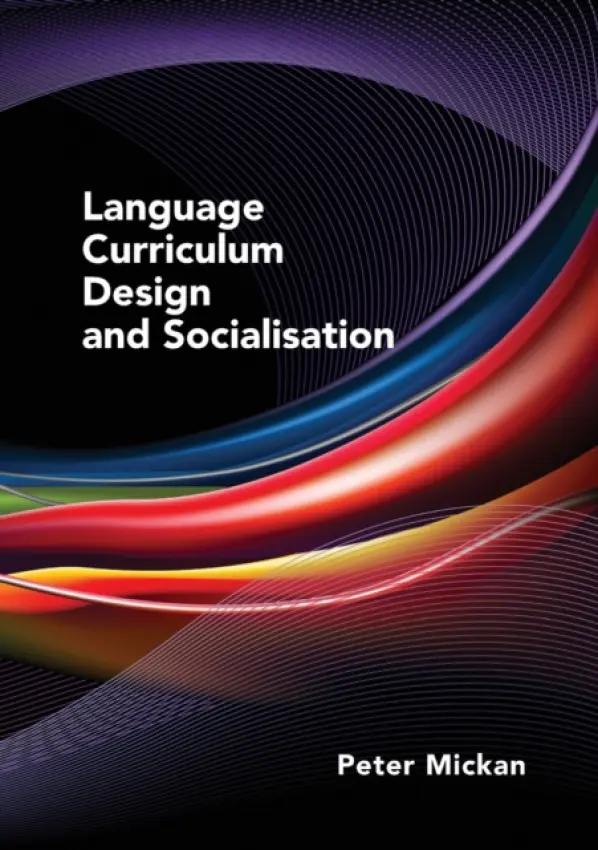 Language Curriculum Design and Socialisation - Mickan, Peter