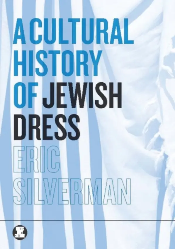 Cultural History of Jewish Dress - Silverman, Eric