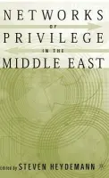 Networks of Privilege in the Middle East: The Politics of Economic Reform Revisited - Heydemann, S.