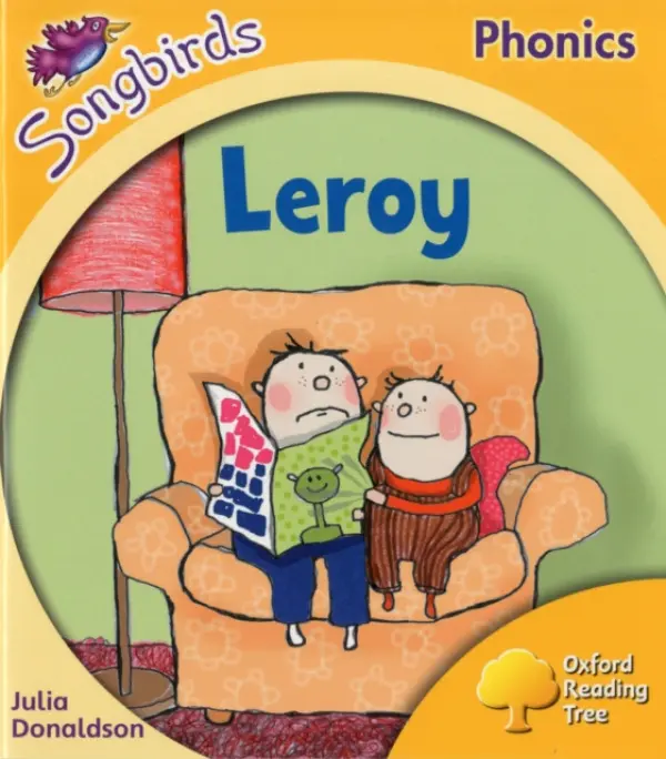 Oxford Reading Tree Songbirds Phonics: Level 5: Leroy - Donaldson, Julia