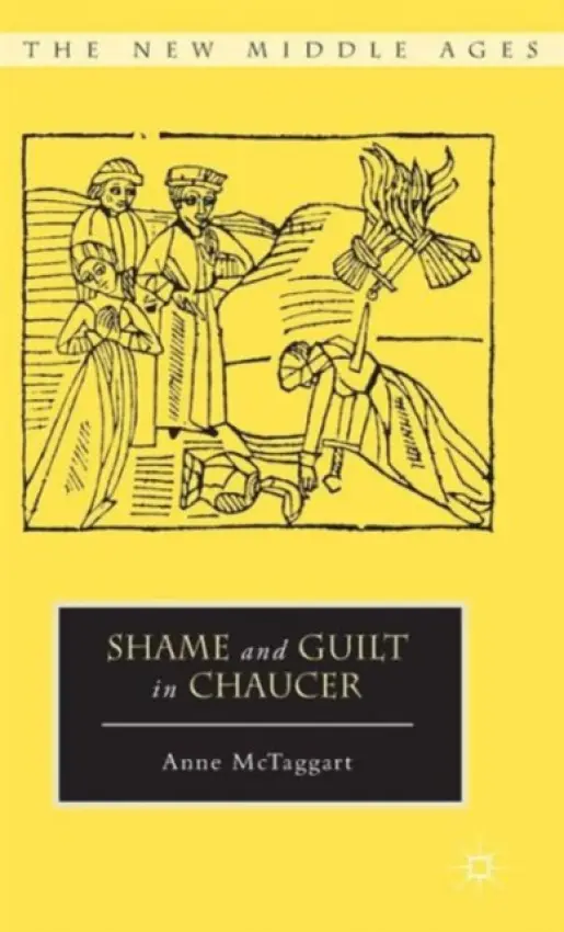 Shame and Guilt in Chaucer - McTaggart, Anne