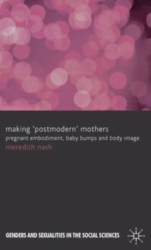 Making 'Postmodern' Mothers - Nash, M.