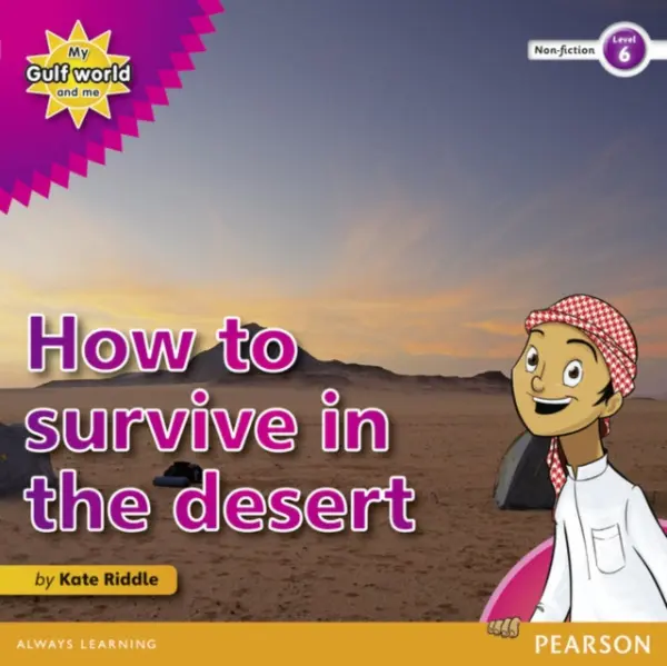 My Gulf World and Me Level 6 non-fiction reader: How to survive in the desert - Kate Riddle