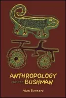 Anthropology and the Bushman - Barnard, Alan