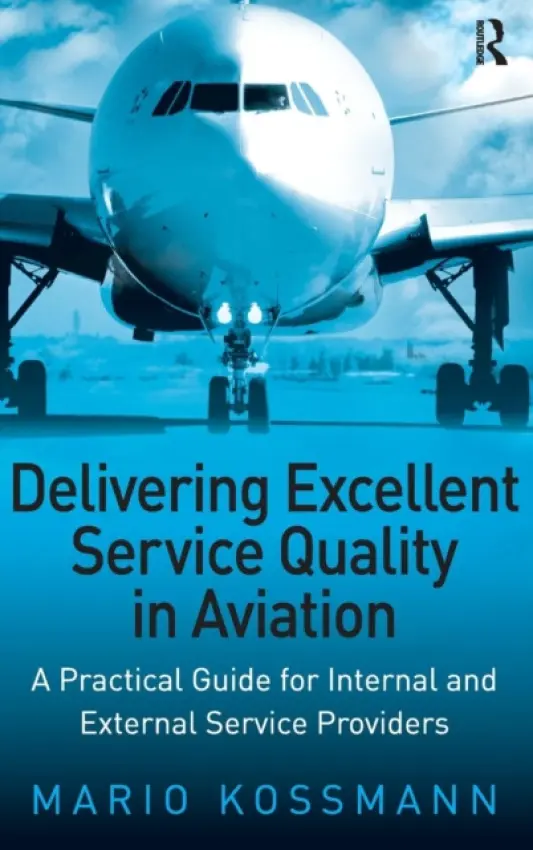Delivering Excellent Service Quality in Aviation - Kossmann, Mario