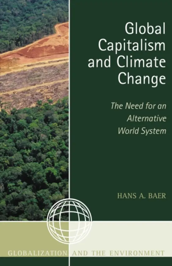 Global Capitalism and Climate Change - Baer, Hans A.
