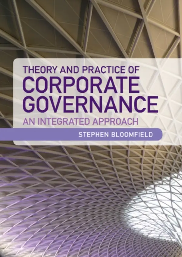 Theory and Practice of Corporate Governance - Bloomfield, Stephen (Anglia Ruskin University, Cambridge)