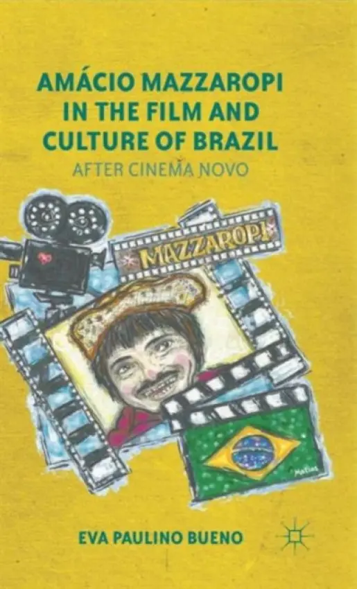 Amacio Mazzaropi in the Film and Culture of Brazil - Bueno, E.