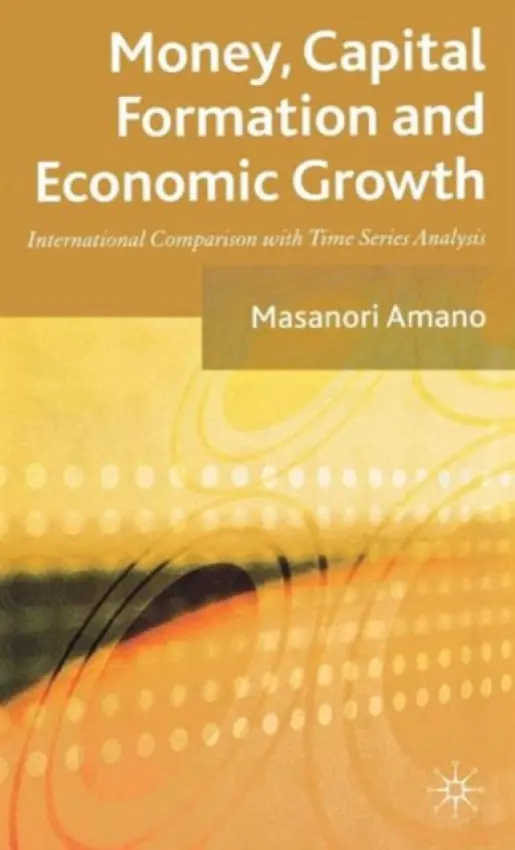 Money, Capital Formation and Economic Growth - Amano, Masanori
