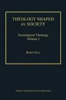 Theology Shaped by Society - Gill, Robin