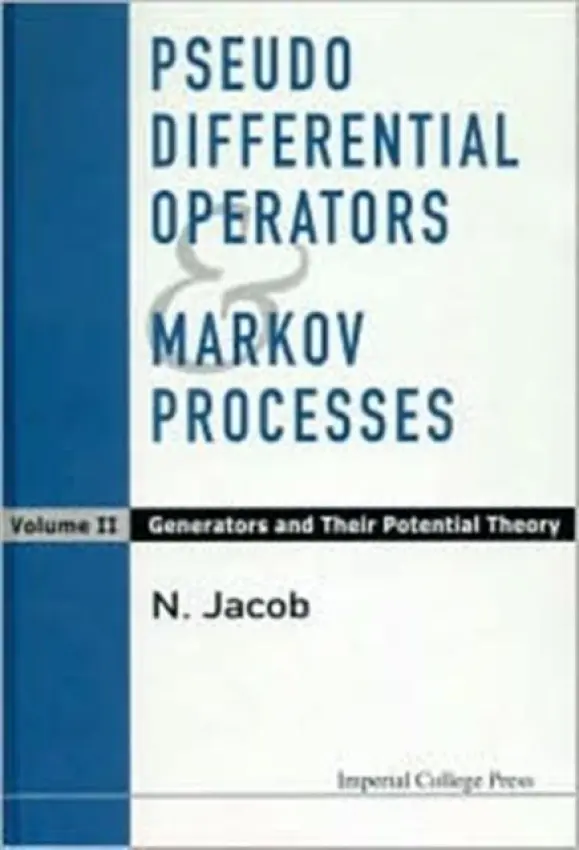 Pseudo Differential Operators And Markov Processes, Volume Ii: Generators And Their Potential Theory - Jacob, Niels (Swansea Univ, Uk)