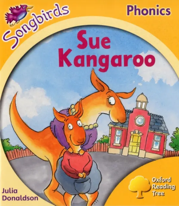 Oxford Reading Tree Songbirds Phonics: Level 5: Sue Kangaroo - Donaldson, Julia