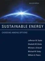 Sustainable Energy - Tester, Jefferson W. (Massachusetts Institute of Technology) a Drake, Elisabeth M. a Driscoll, Michael J. (Massachusetts Institute of Technology) a Golay, Michael W. (Massachusetts Institute of Technology) a Peters, William A. (Inst For Soldier Nanotechology Exec