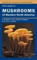 Field Guide to Mushrooms of Western North America - Davis, Mike a Sommer, Robert a Menge, John