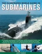 Illustrated World Guide to Submarines - Parker, John