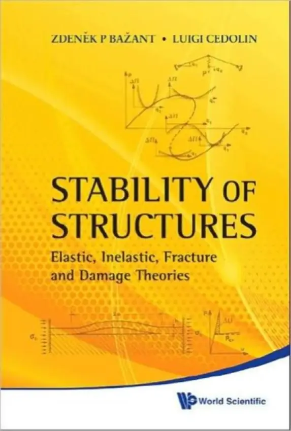 Stability Of Structures: Elastic, Inelastic, Fracture And Damage Theories - Bazant, Zdenek P (Northwestern Univ, Usa) a Cedolin, Luigi (Politecnico Di Milano, Italy)