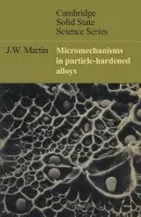 Micromechanisms in Particle-Hardened Alloys - Martin, J. W.