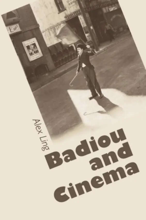 Badiou and Cinema - Ling, Alex (Research Lecturer in Communication and Media Studies, University of Western Sydney)