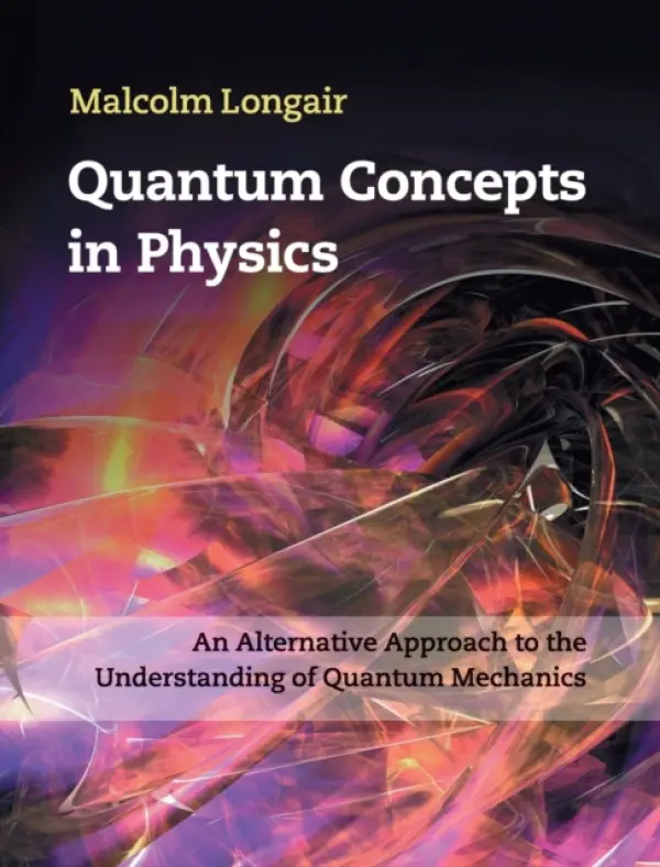 Quantum Concepts in Physics - Longair, Malcolm (University of Cambridge)