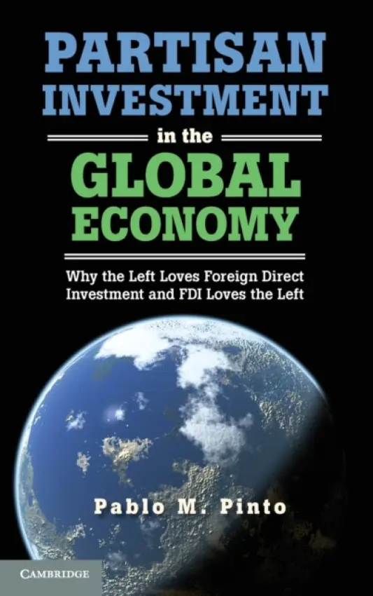 Partisan Investment in the Global Economy - Pinto, Pablo M. (Columbia University, New York)