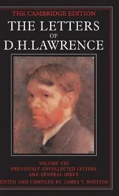 Letters of D. H. Lawrence: Volume 8, Previously Unpublished Letters and General Index - Lawrence, D. H.