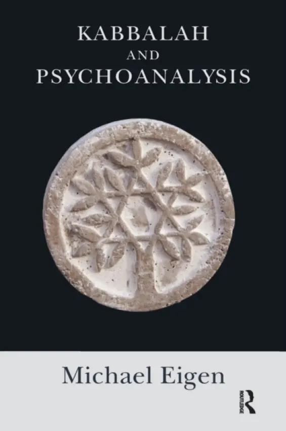 Kabbalah and Psychoanalysis - Eigen, Michael
