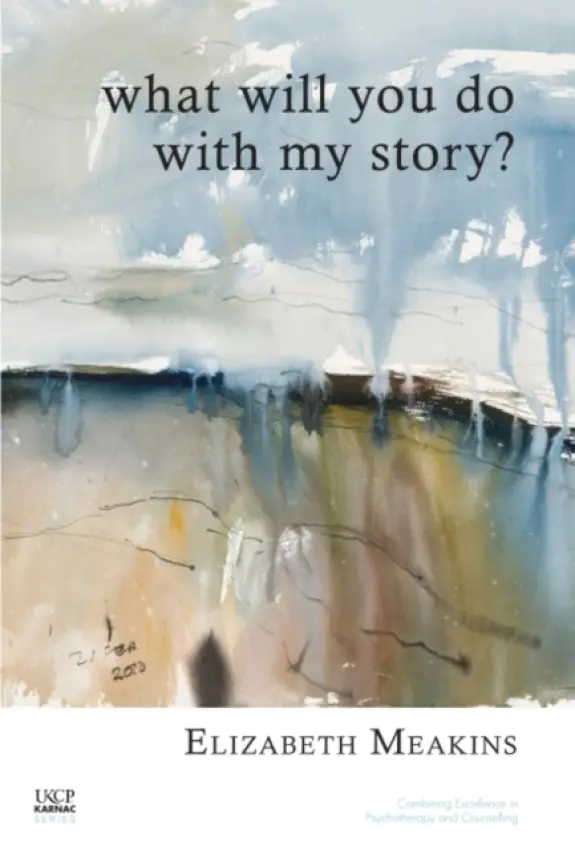What Will You Do With My Story? - Meakins, Elizabeth