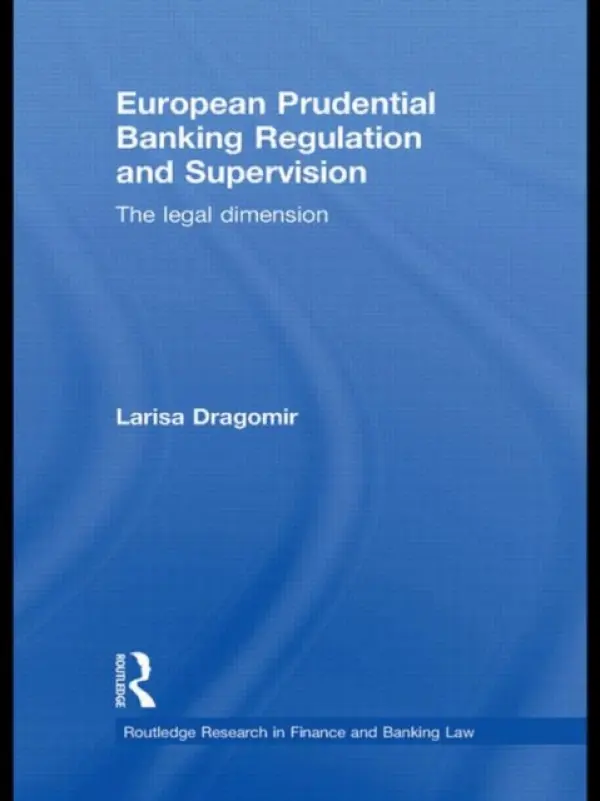 European Prudential Banking Regulation and Supervision - Dragomir, Larisa