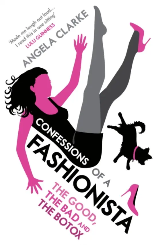Confessions of a Fashionista - Clarke, Angela
