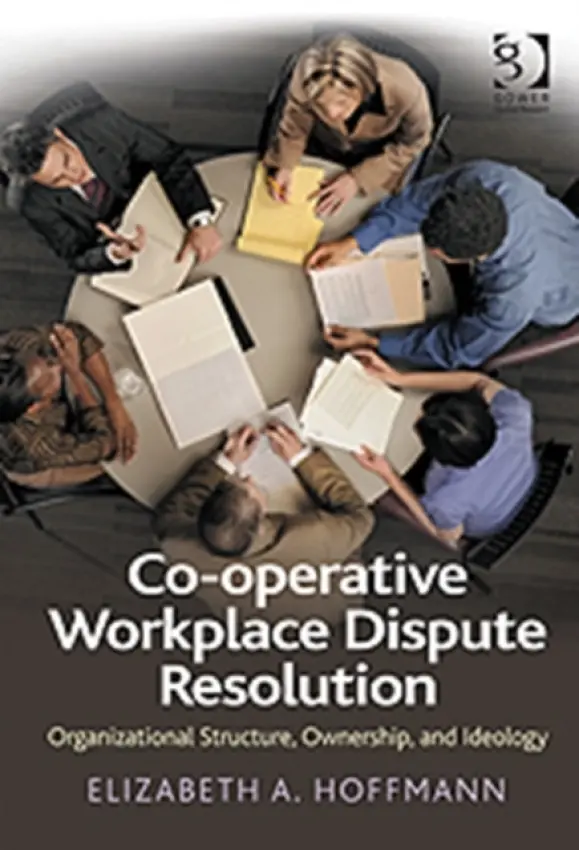 Co-operative Workplace Dispute Resolution - Hoffmann, Elizabeth A.