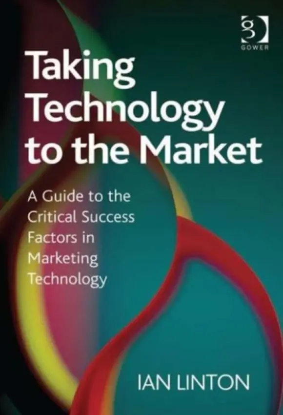 Taking Technology to the Market - Linton, Ian